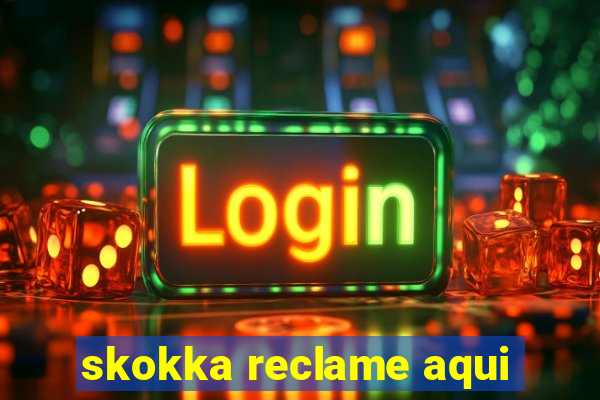 skokka reclame aqui